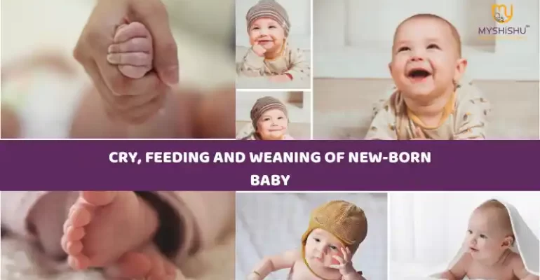 Cry, Feeding and Weaning of Newborn Baby