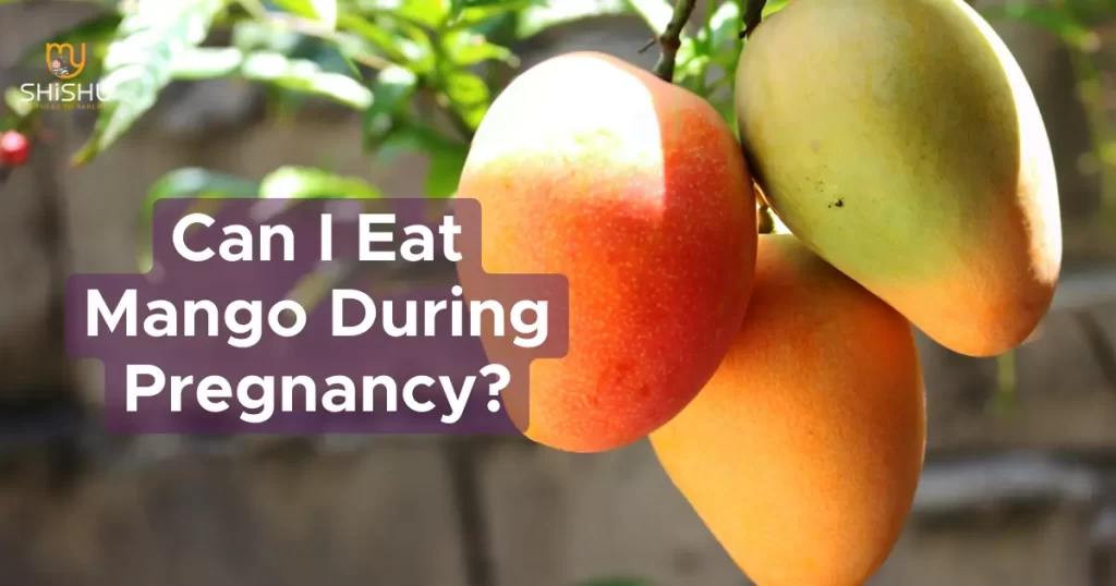 Can I Eat Mango During Pregnancy?