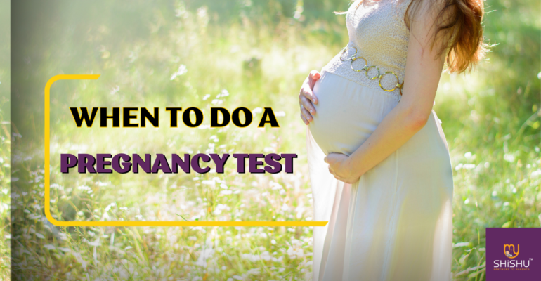 When To Do A Pregnancy Test