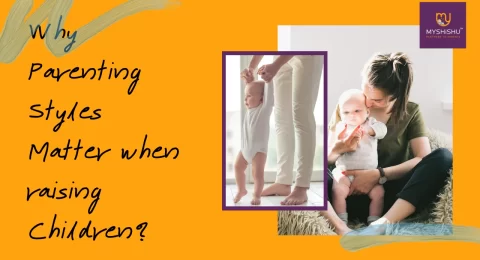 Why parenting styles matter when raising children?