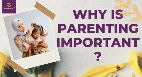 Why is Parenting important?