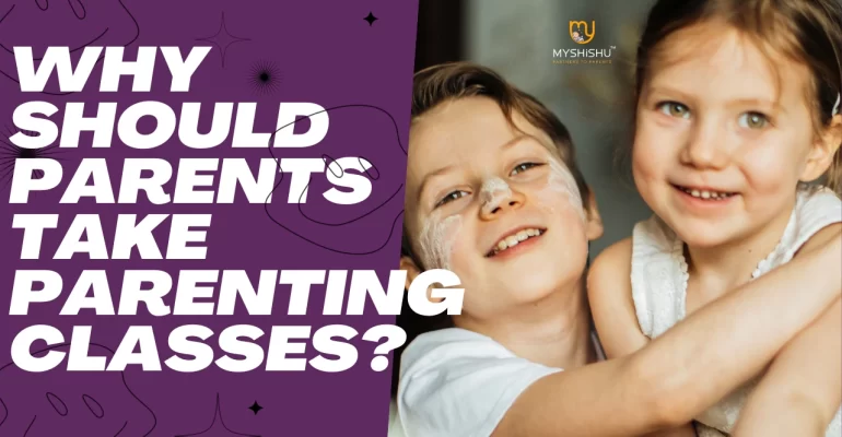 Why Should Parents Take Parenting Classes? - MyShishu