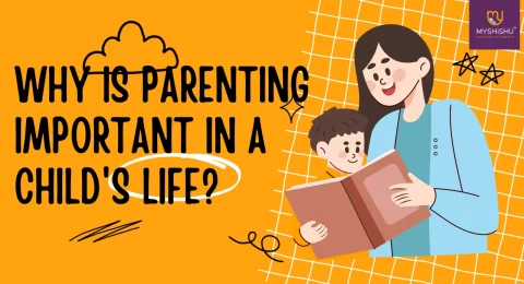 Why is Parenting important in a child's life?