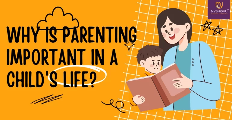 Why is Parenting important in a child's life?