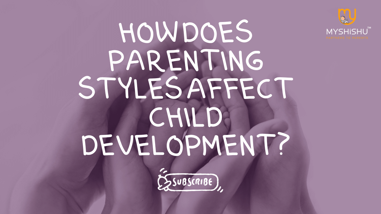 How Does Parenting Styles Affect Child Development? - Myshishu