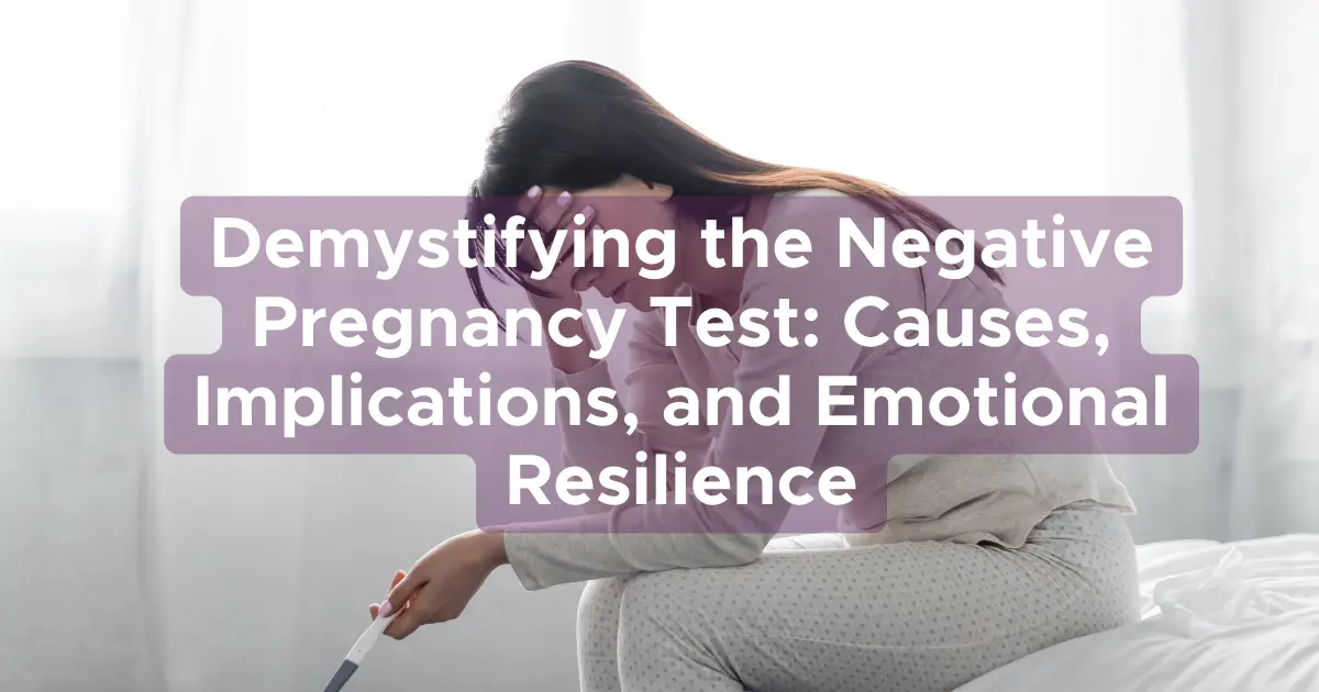 Demystifying the Negative Pregnancy Test: Causes, Implications, and ...