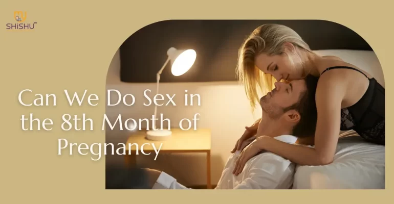 Can We Do Sex in the 8th Month of Pregnancy