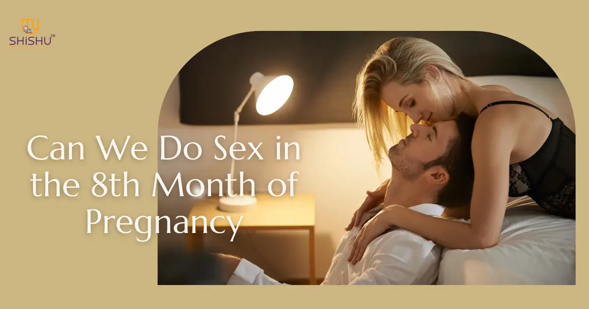 Can We Do Sex In The 8th Month Of Pregnancy Exploring Intimacy 