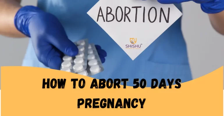 How to Abort 50 Days Pregnancy