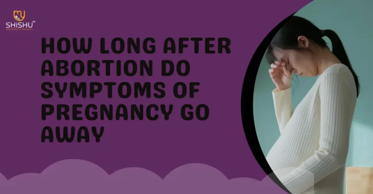 After Abortion Do Symptoms of Pregnancy Go Away