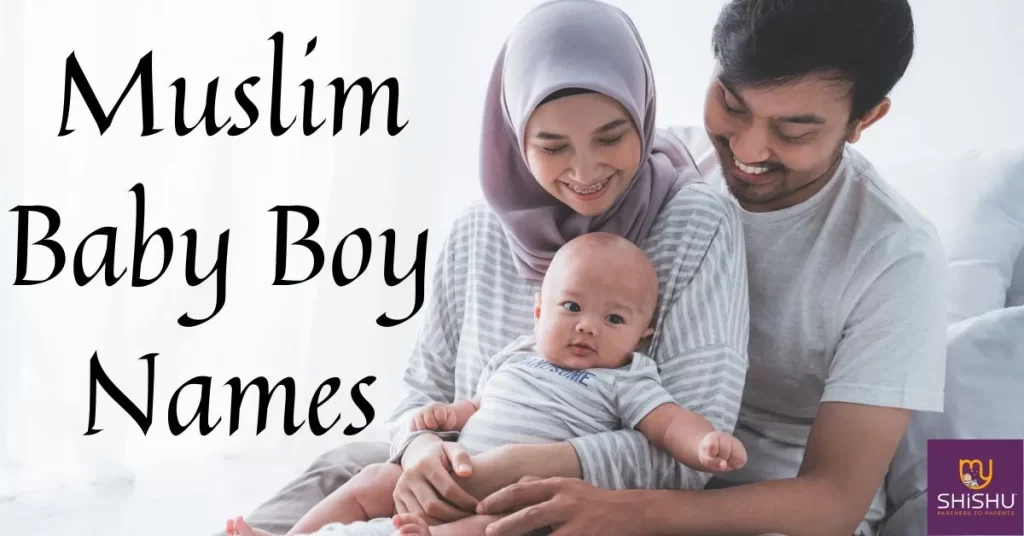 300+ Muslim Baby Boy names with their Meanings - MyShishu