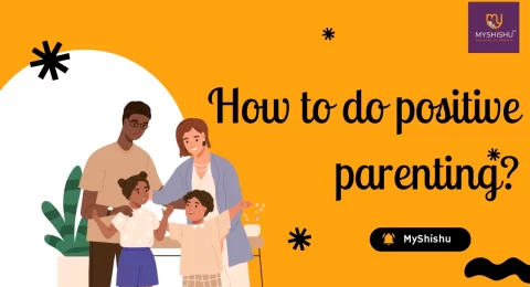 How to do positive parenting?