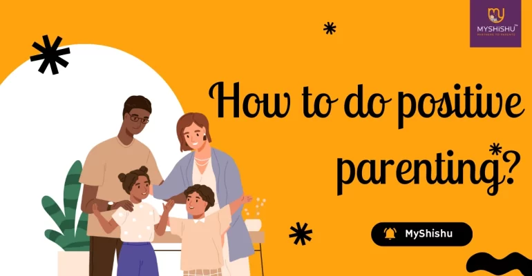 How to do positive parenting?