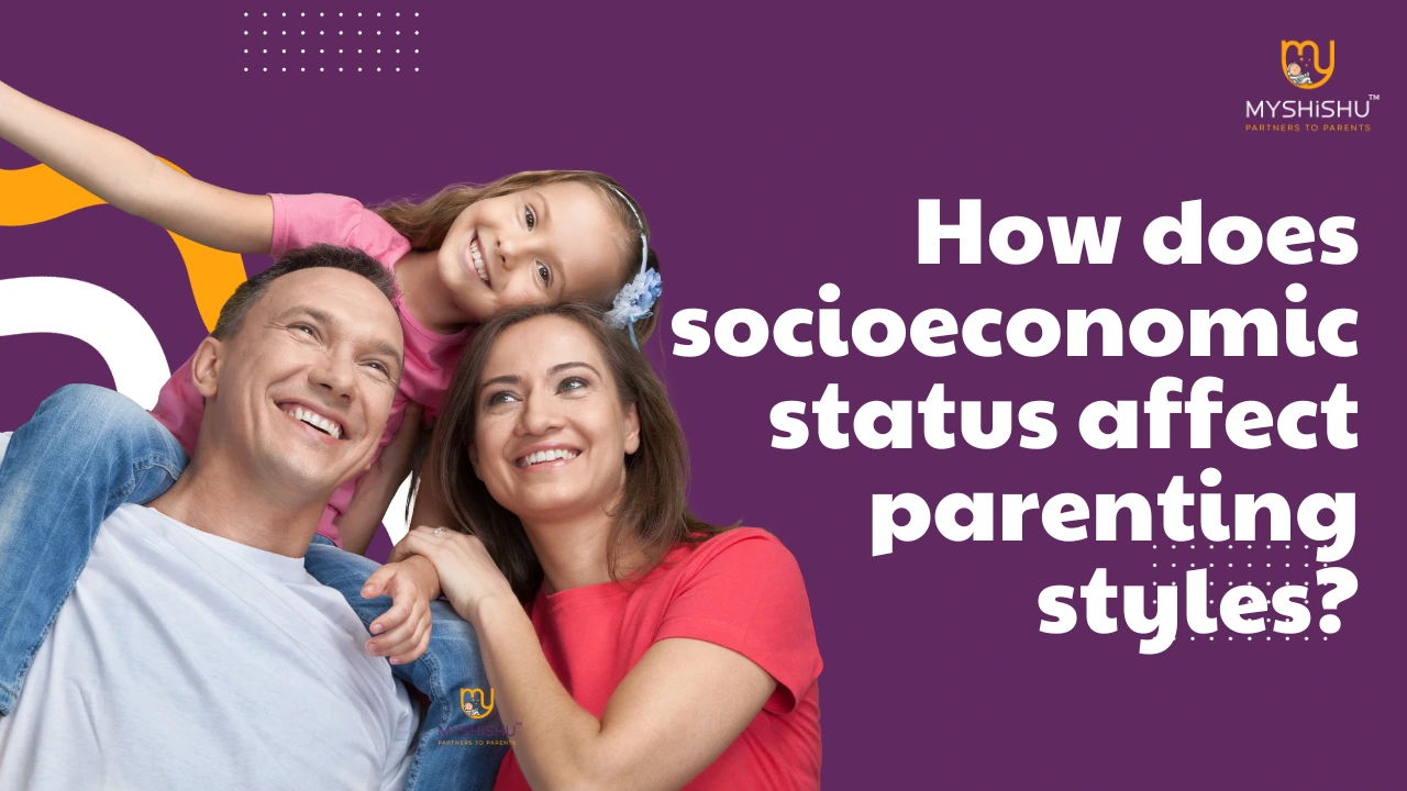 how-does-socioeconomic-status-affect-parenting-styles-myshishu