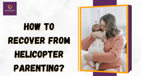 How to recover from helicopter parenting?