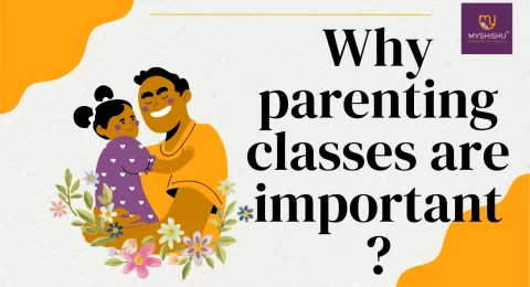 Why parenting classes are important?