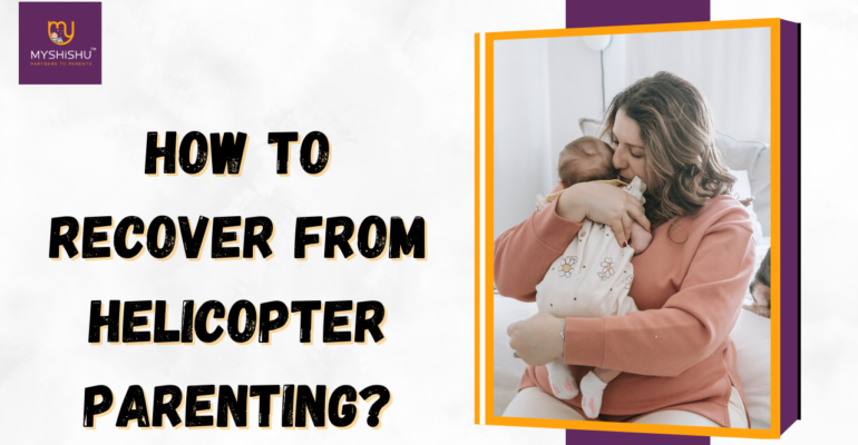 How to recover from helicopter parenting?