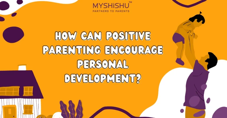 How can positive parenting encourage personal development?