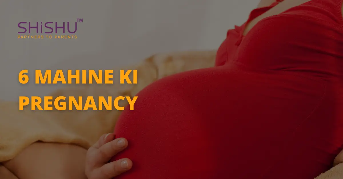 6 Mahine Ki Pregnancy