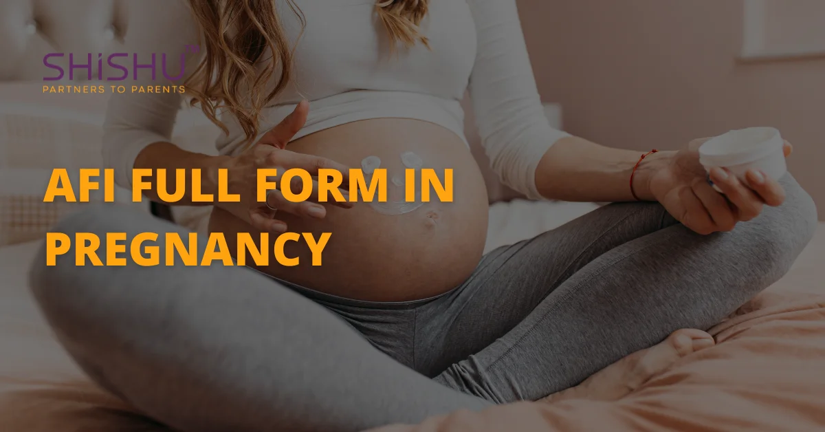 Afi Full Form In Pregnancy