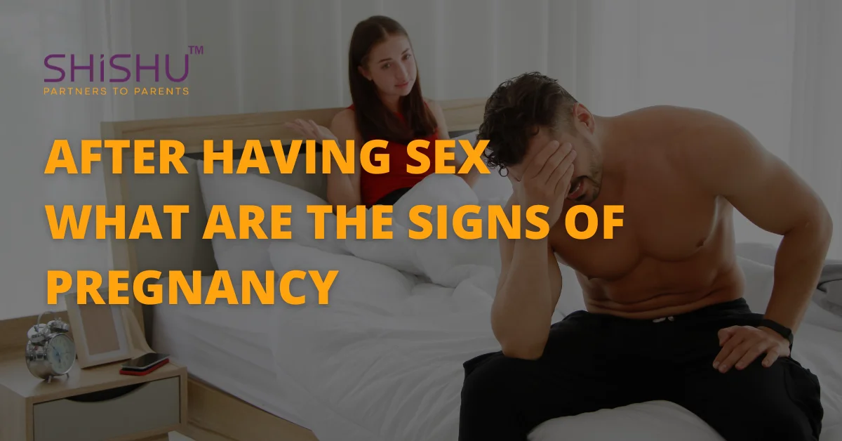 After Having Sex What Are The Signs Of Pregnancy