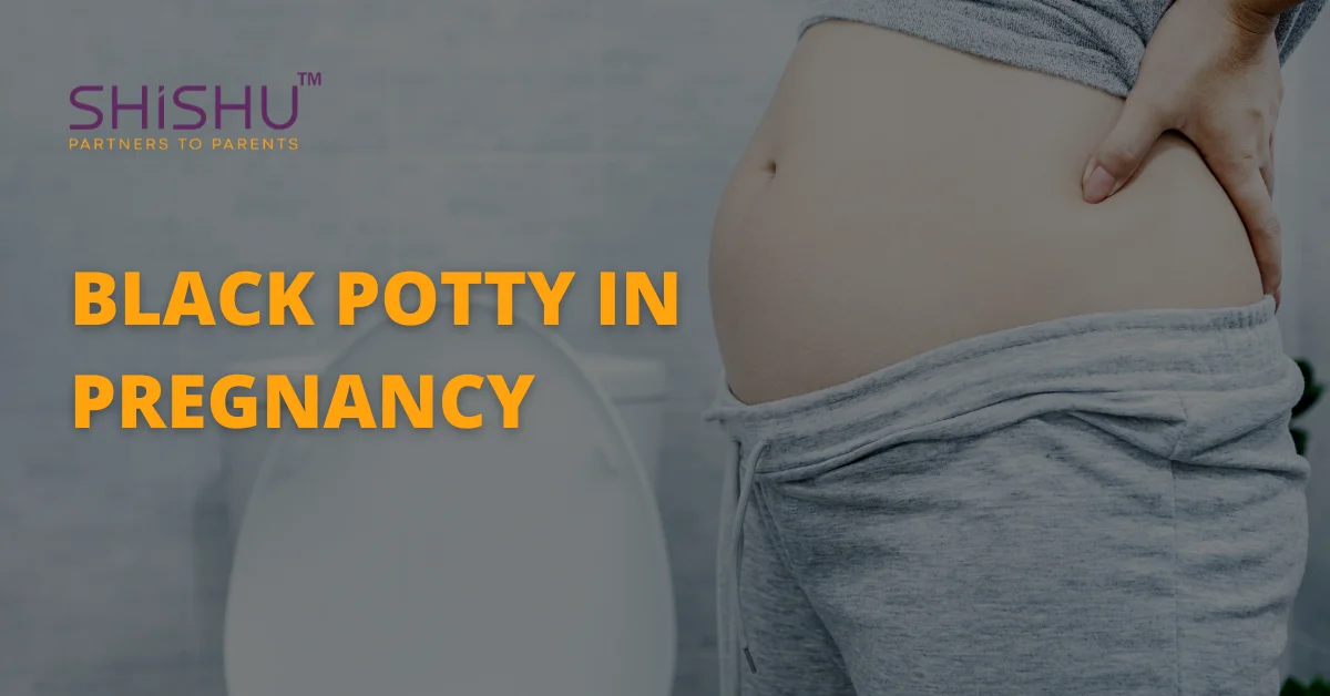 Black Potty In Pregnancy