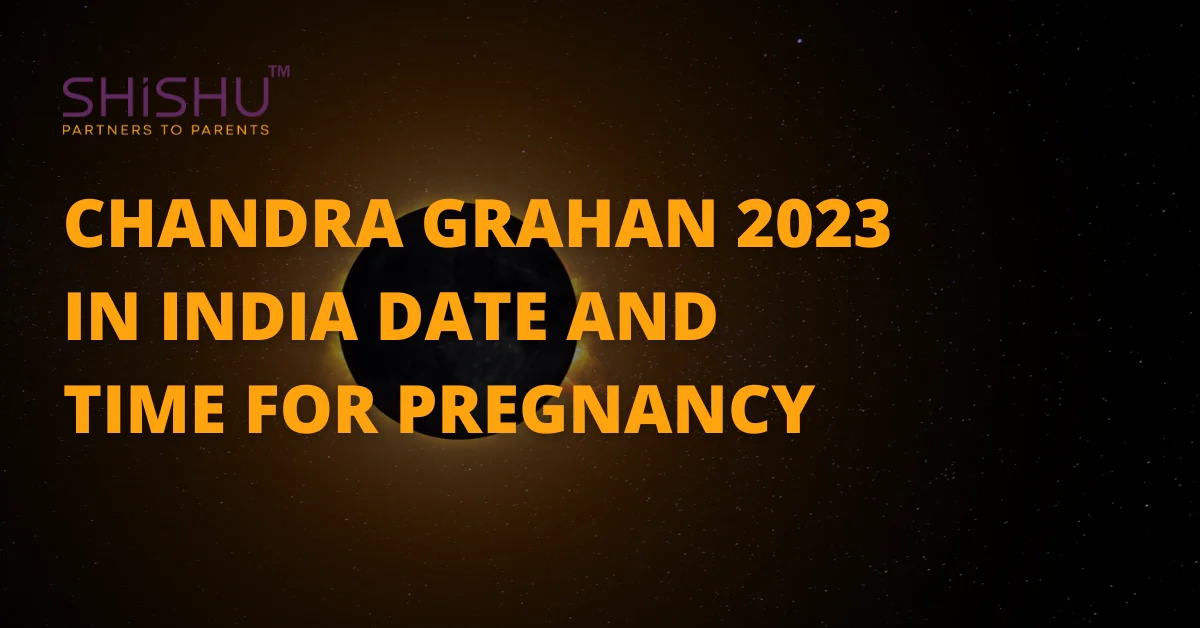 Chandra Grahan 2023 In India Date And Time For Pregnancy