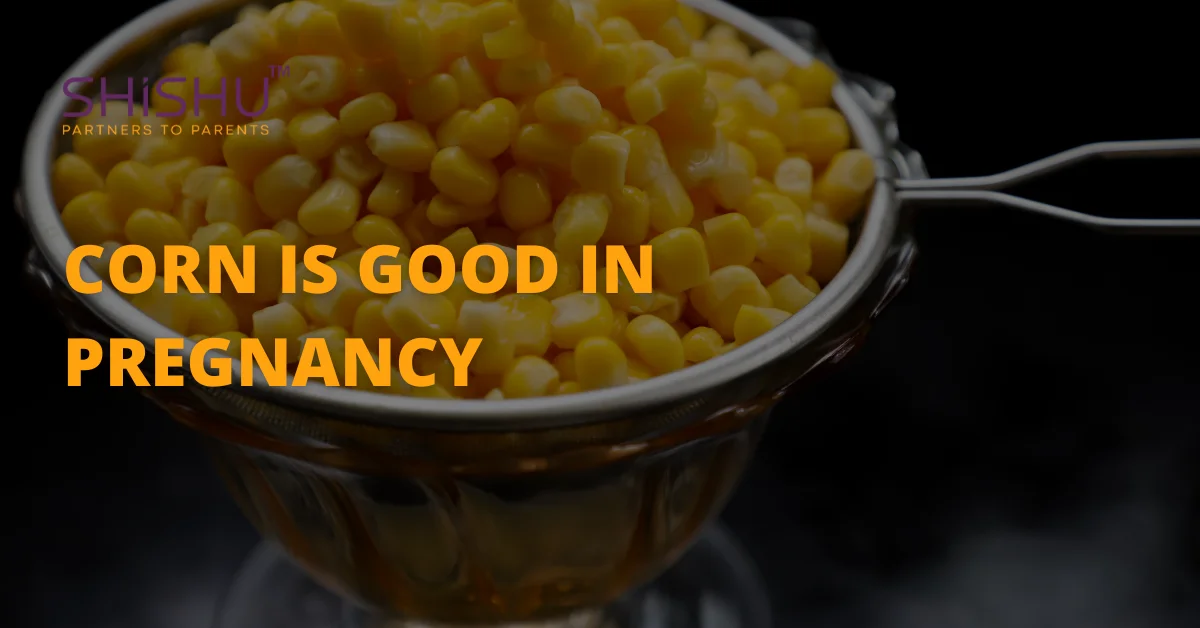 Corn Is Good In Pregnancy