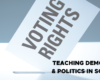 The Impact of Teaching Democracy & Politics in Schools