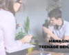 Managing Teenage Behavior