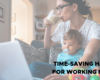 Time-Saving Hacks for Working Moms