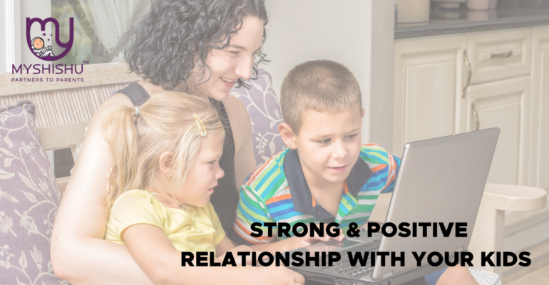 How to build a strong, positive relationship with your kids
