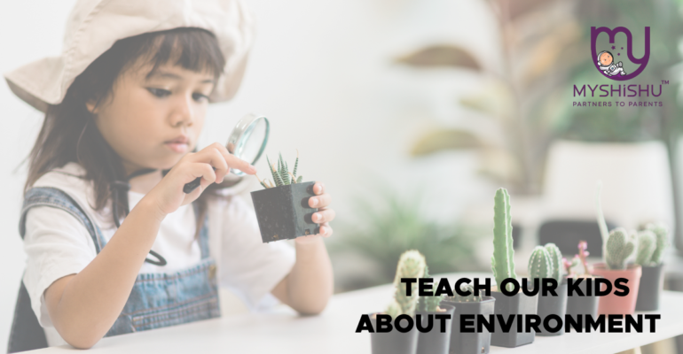 Ways to teach our kids about environment